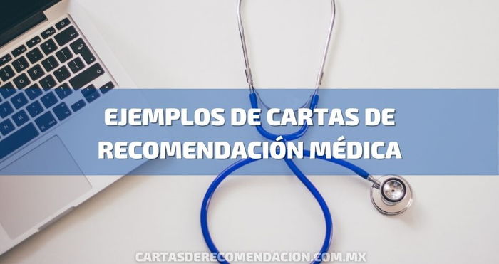 Texto escrito Ejemplos de Cartas de Recomendación Médica . Imagen de un laptop y un estetoscopio.
